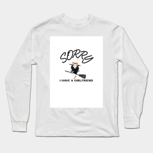 Sorry I Have a Girlfriend Long Sleeve T-Shirt